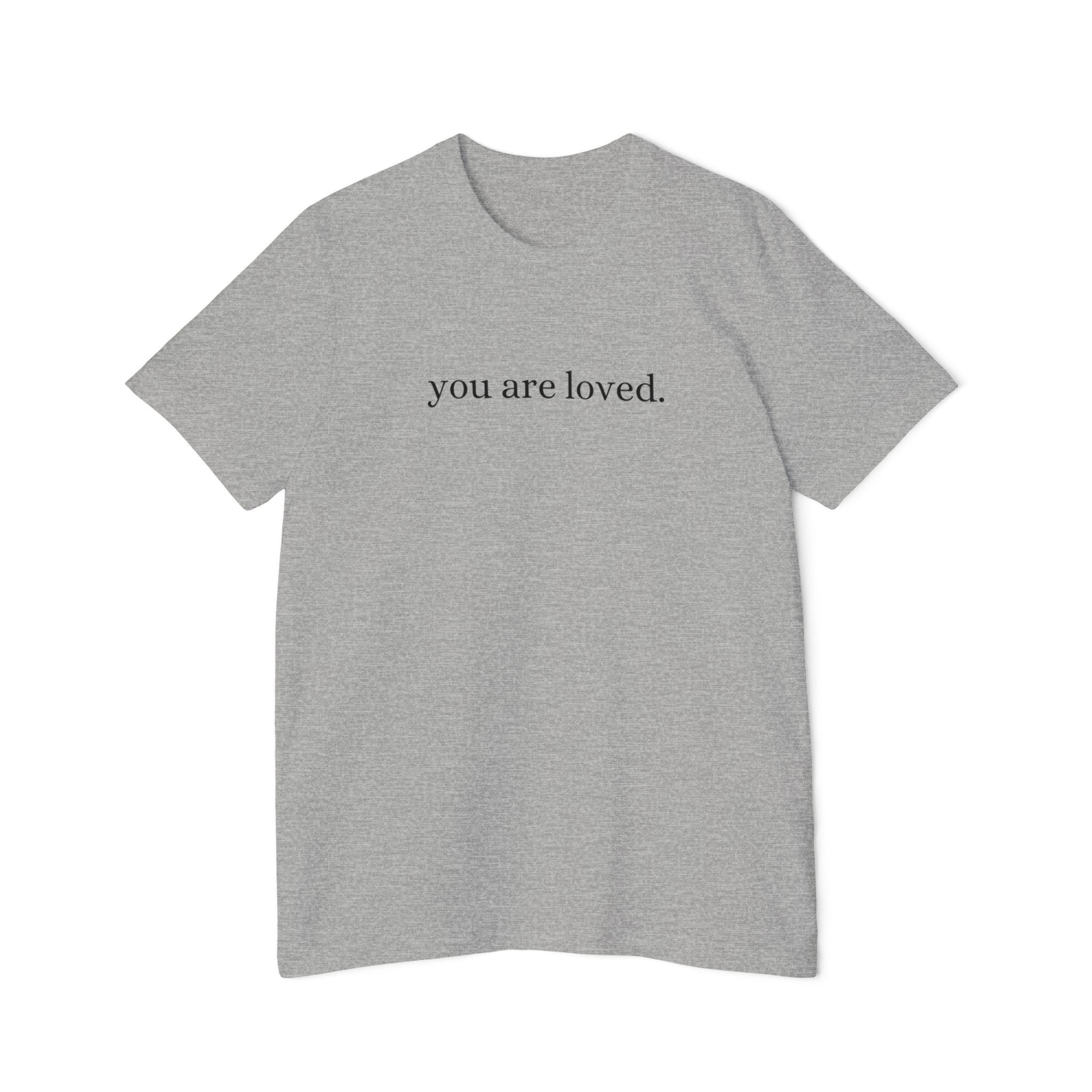 You Are Loved - Tshirt