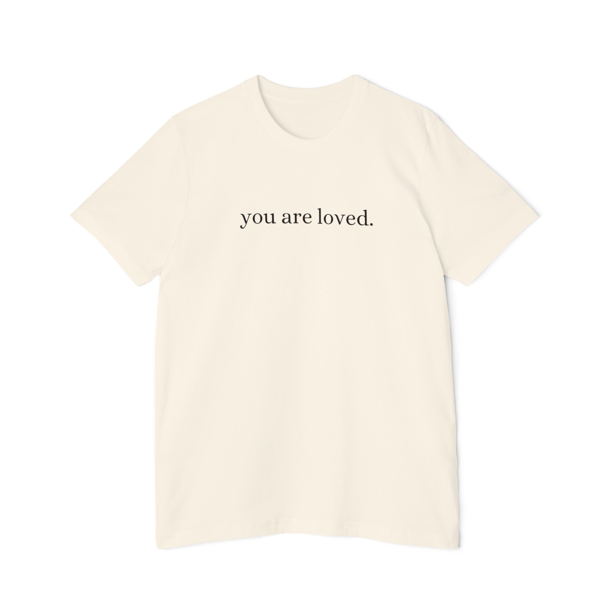 You Are Loved - Tshirt