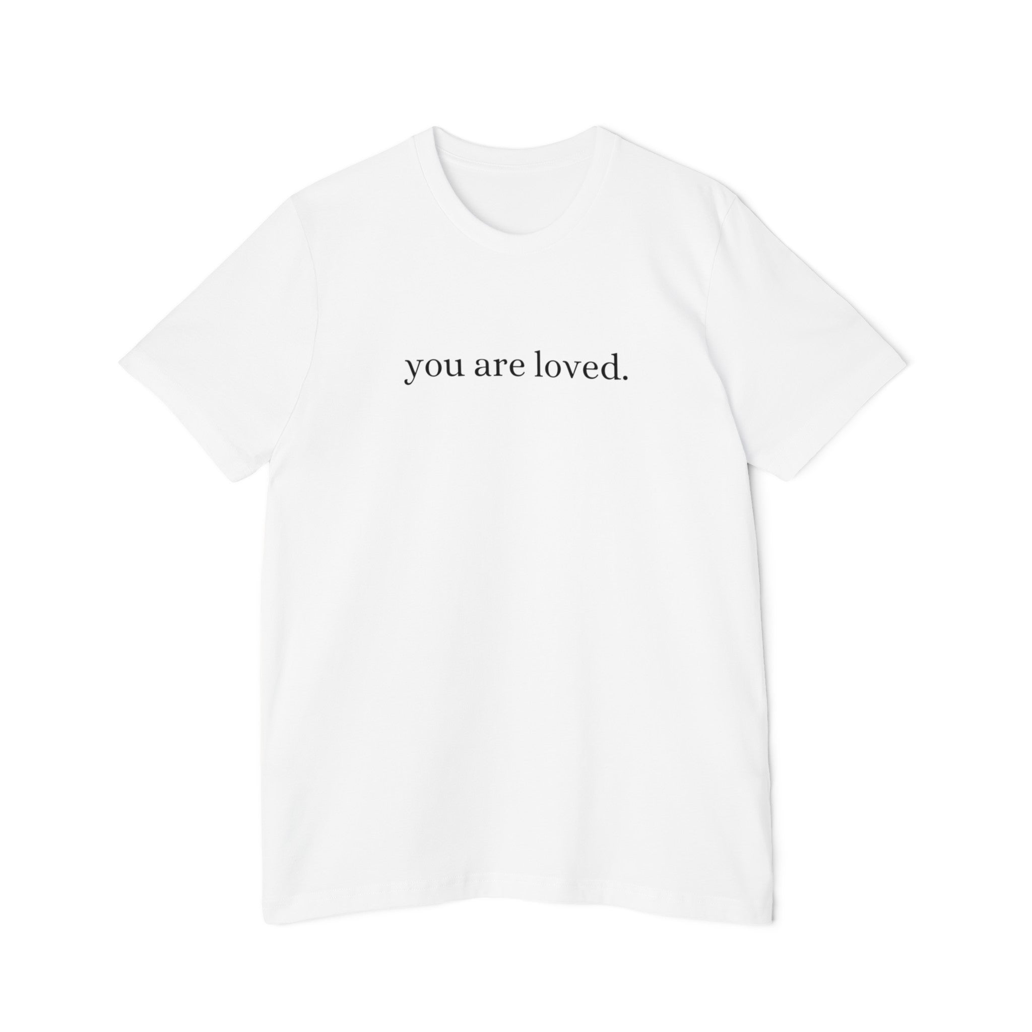 You Are Loved - Tshirt